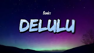 Banks - Delulu (Lyrics)