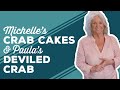 Love & Best Dishes: Michelle’s Crab Cakes & Paula’s Deviled Crab Recipes