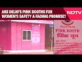Are Delhi's Pink Booths For Women's Safety A Fading Promise?