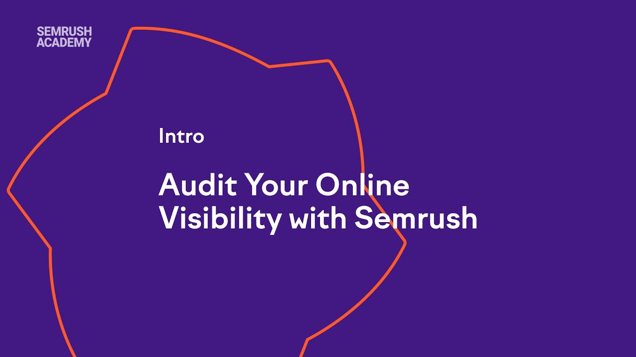 Audit Your Online Visibility with Semrush. Intro