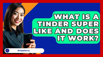 What Is A Tinder Super Like And Does It Work? - Be App Savvy