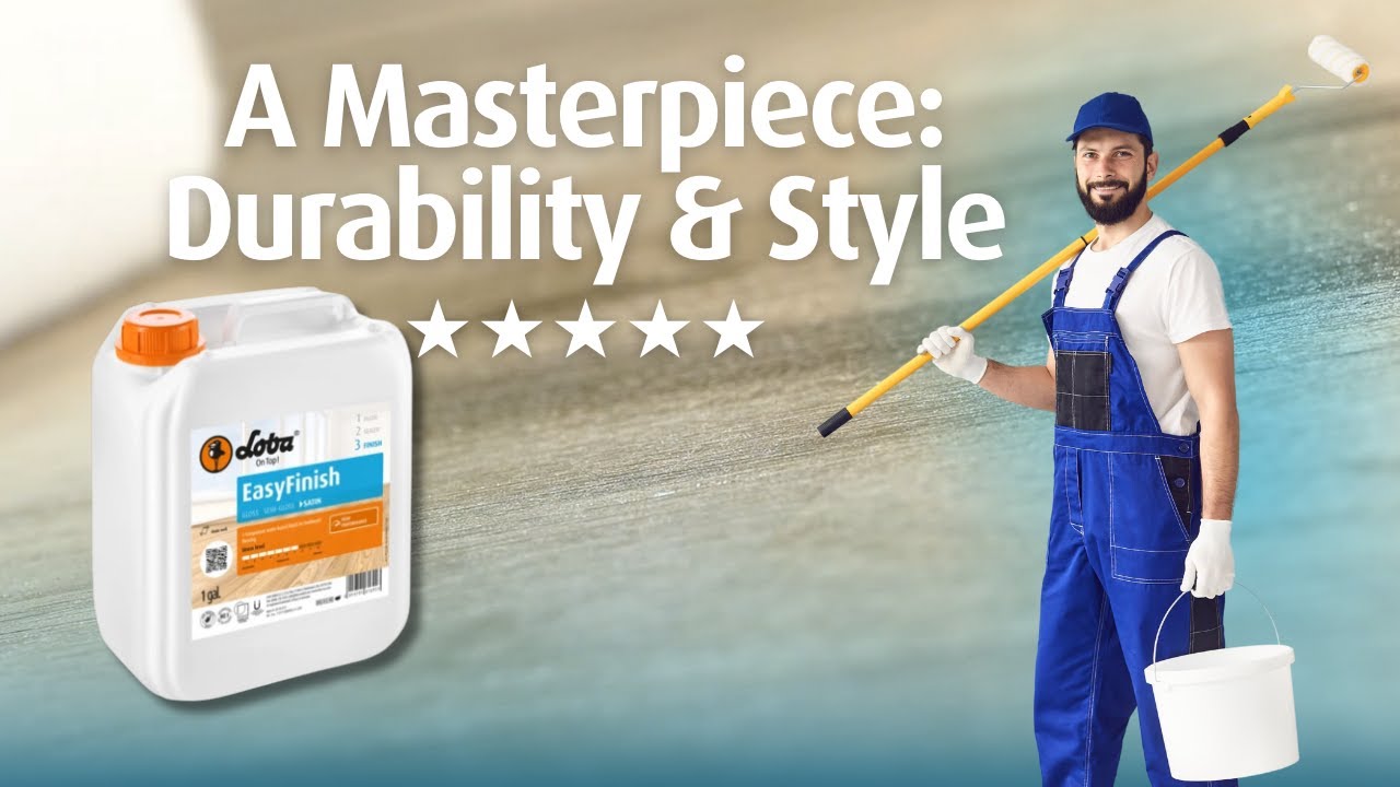 "Create a Flooring Masterpiece: Durability & Style with LOBA EasyFinish"
