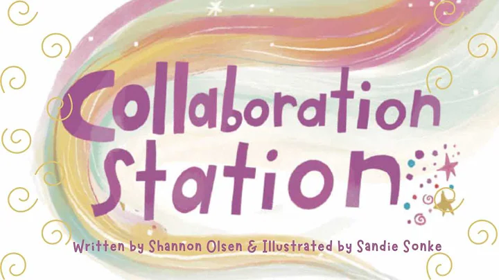 💫 Collaboration Station by Shannon Olsen & Sandie Sonke | Kid's Book Read Aloud