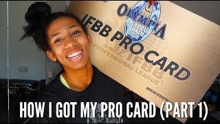 How I Got My IFBB Pro Card (Part 1) #KnowYourOwnAbility