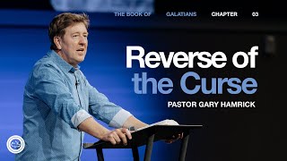 Reverse of the Curse  |  Galatians 3  |  Gary Hamrick