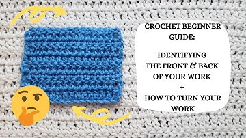 Crochet Beginner Guide: Identifying Front & Back Of Your Work + How To Turn Work | Tutorial, DIY 👏
