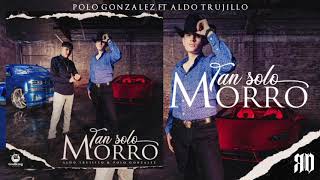 Tan Solo Morro - Polo González Ft Aldo Trujillo