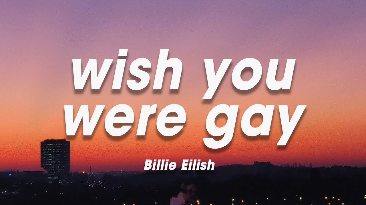 Billie Eilish Wish You Were Gay Deutsch Billie Eilish - wish you were gay (Lyrics) - YouTube