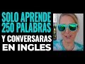 APRENDE ESTAS 250 PALABRAS en INGLES y CONVERSARAS EN INGLES!