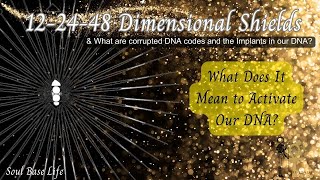 12*24*48D, What does it mean to activate DNA and What are Corrupted DNA strands