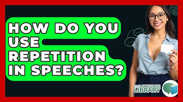 How Do You Use Repetition In Speeches? - The Language Library