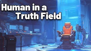 Human in a Truth Field | An HFY scifi story