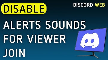 How To Disable Notifications Sounds For Viewer Join On Discord Web On PC (New Update)