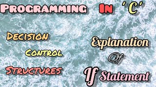 Decision Control Structures | If Statement | Programming in C