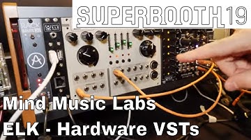 Superbooth 2019 - Mind Music Labs ELK - Hardware VSTs