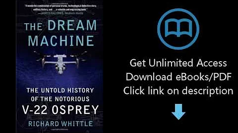 Download The Dream Machine: The Untold History of the Notorious V-22 Osprey [P.D.F]