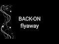 BACK-ON - flyaway Lyrics