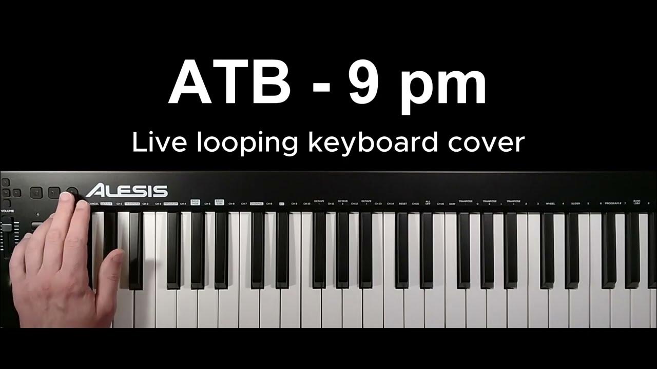 ATB 9pm, live looping keyboard cover YouTube