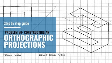 Step by Step Guide - Constructing an Orthographic Projection Problem #6