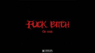 O.d Gang - Fuck Bitch Audio Prod. Fantom