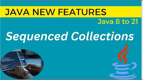 Java 21 New Feature: Sequenced Collections