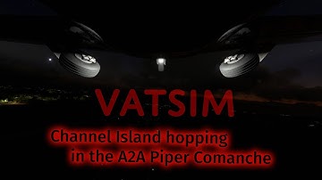Channel Island hopping VFR on VATSIM | A2A Piper Comanche