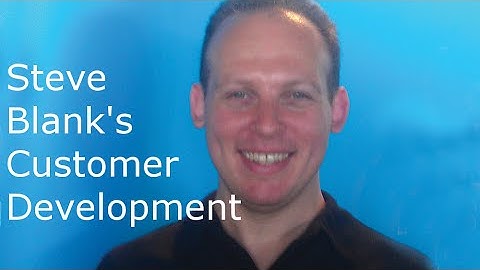 What is customer development methodology and process by Steve Blank