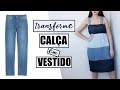 TRANSFORME CALÇA JEANS EM VESTIDO | VESTIDO FEITO DE CALÇA JEANS