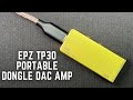 EPZ TP30 Portable Dongle Dac Amp | Review