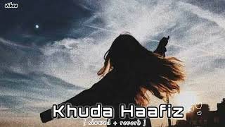 Khuda Haafiz (slowed+reverb) @vibeeofficial