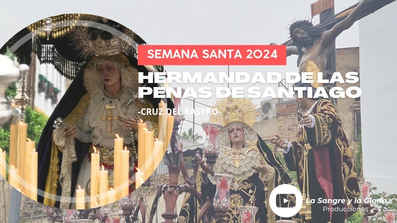 Penas de Santiago CRUZ DEL RASTRO [MULTICÁMARA] Córdoba 2024 Semana Santa