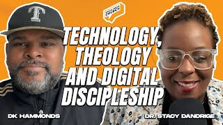 Technology, Theology, and Digital discipleship with Dr. Stacy Dandrige
