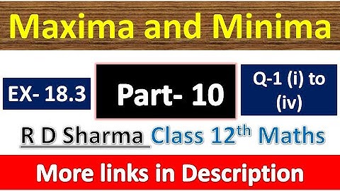 Maxima and Minima | Class 12th R D Sharma Maths Solution | Exercise 18.3 | Questions 1 (i) to (iv)
