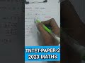 Tntet-paper-2, Maths, 2023,DRB/SRB/DCCB, RRB JE DMS CMA CS MS, Tntet-1,2, NMMS, SSC-CGL