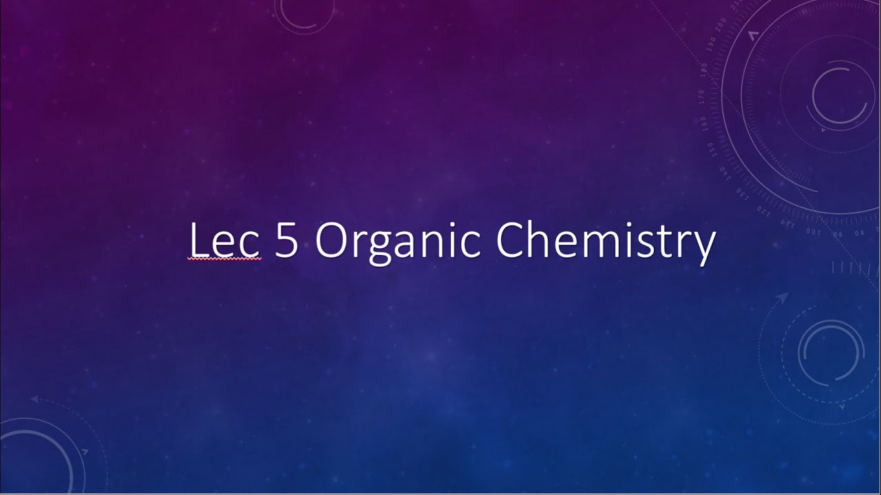 Lec 5 Organic Chemistry ( شرح آخر )