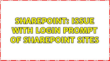 Sharepoint: Issue with login Prompt of SharePoint Sites (2 Solutions!!)