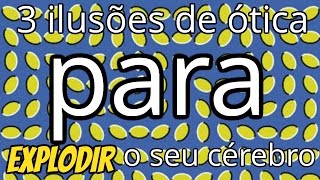3 Novas Ilusões Para Explodir O Seu Cérebro