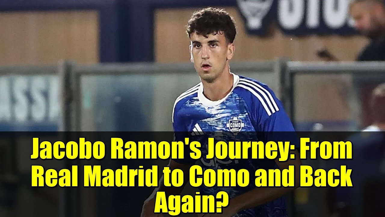 Jacobo Ramon's Journey: From Real Madrid to Como and Back Again?