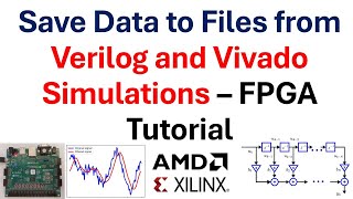 Save Data to Files from Verilog and Vivado Simulations – FPGA Tutorial