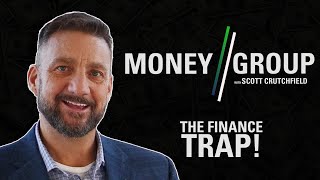 The Finance Trap Money Group Scott Crutchfield