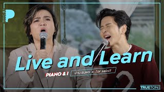 Live and Learn | ปาน ธนพร x TorSaksit (Piano & i Live)