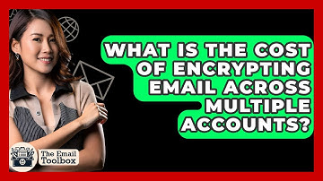 What Is The Cost Of Encrypting Email Across Multiple Accounts? - TheEmailToolbox.com
