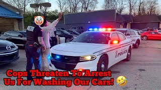 Cops Try To Arrest Us For Washing Our Cars!