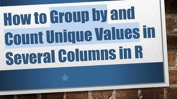 How to Group by and Count Unique Values in Several Columns in R