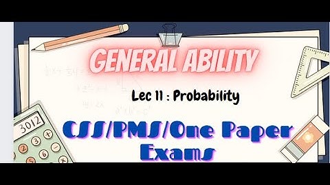 General Ability Series|Lecture 11: Probability|CSS/PMS.FIA/One Paper