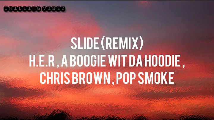 SLIDE - H.E.R (REMIX) featuring pop smoke , A boogie wit da hoodie , chris brown (LYRICS)