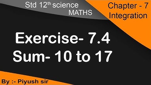 std 12th sci. Maths |Ch-7 integration (સંકલન)| Ex.- 7.4 Q - 10 to 17 || in Gujarati medium