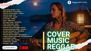 REGGAE SANTAI UNTUK MENEMANI AKTIVITAS ☕ Lagu Hits Indonesia Nonstop 1 Jam 
