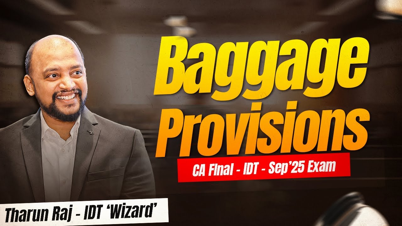 Baggage Provisions | Sep'25 Exams | CA Final | IDT | Revision Lecture