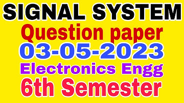 SIGNAL SYSTEM||Question paper(03-05-2023)||Electronics Engineering||6th Semester||Old syllabus